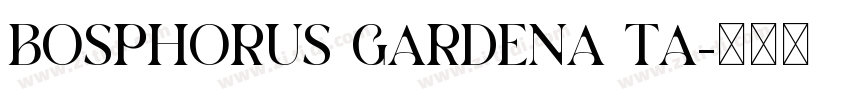 BOSPHORUS GARDENA TA字体转换